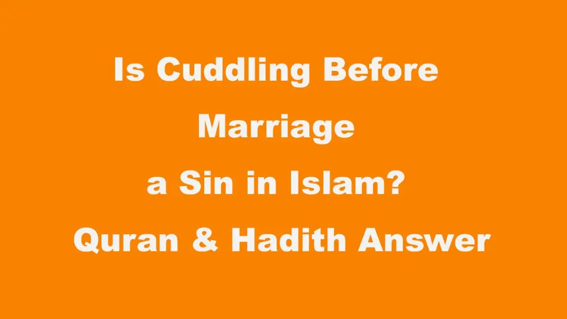 Is Cuddling Before Marriage a Sin in Islam? Quran & Hadith Answer