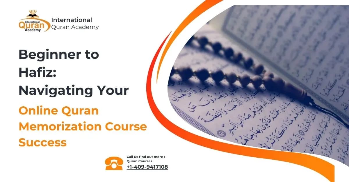 Beginner to Hafiz: Navigating Your Online Quran Memorization Course Success